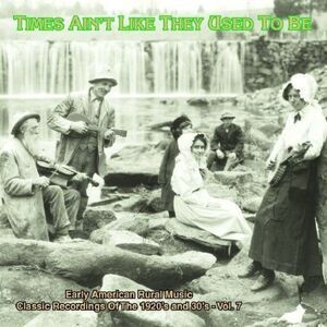 Various Artists - Times Ain't Like They Used To Be: Early American Rural Music,